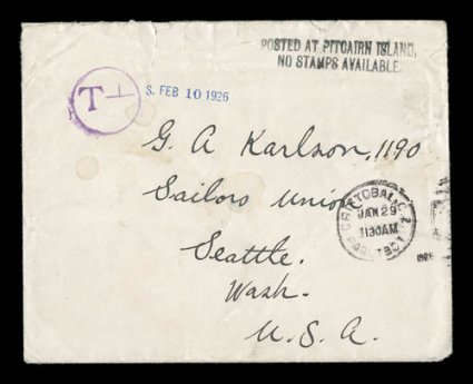 POSTED AT PITCAIRN ISLAND.NO STAMPS AVAILABLE. black two line type XI cachet (S.G. C14), sharp clear strike on cover addressed to a sailor at the Sailors Union in Seattle,
Washington, sent via the Canal Zone with Cristobal, C.Z.Jan 29 1926