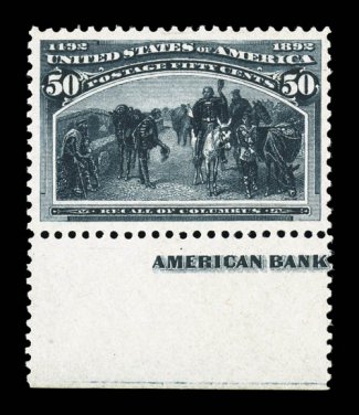 240, 50c Columbian, a beautiful bottom margin partial imprint single, being remarkably well centered within uncharacteristically large margins, plus its color is incredibly
intense and its impression deeply etched on considerably brighter paper