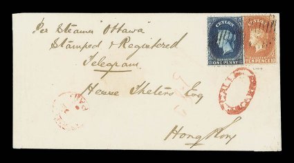 1865 (May) envelope registered from Galle to Hong Kong, marked Per Steamer Ottawa, Stamped & Registered Telegram, bearing 1d. deep blue and 10d. orange-red, both cancelled by
oval of bars, showing legible gallepaid c.d.s. and rare 