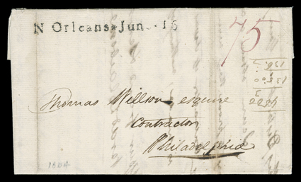 N Orleans * Jun. 16, well struck Orleans territorial period straightline postmark on 1804 folded letter with integral address leaf to Philadelphia, Pa. with manuscript 75
rate, fresh and extremely fine.On 20 December, 1803 the French flag came