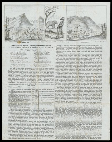 Miners Ten Commandments. A New Verse-ion...by Cadez Orion, (Similar to Baird 169, same text, different illustrations), Lith of Britton & Rey. Pub. by S.W. Langton & Bros.,
Downieville, Drawn by W.B.M., (before 1261854). With Goodyears Bar