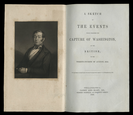 A Sketch of the Events which Preceded the Capture of Washington by the British. Edward D. Ingraham. Philadelphia, Carey and Hart, 1849. 8vo, half leather with marbled boards,
gilt spine. Folded map at front, frontispiece. Unusual edition with