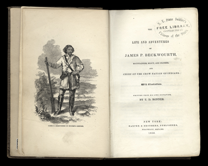 The Life and Adventures of James P. Beckwourth., T.D. Bonner. NY, Harper & Brothers, 1856. 8vo, original cloth with gilt spine. Frontispiece and plates. Risvold label on
pastedown, NY State Soldiers Free Library handstamp on title. Some pape