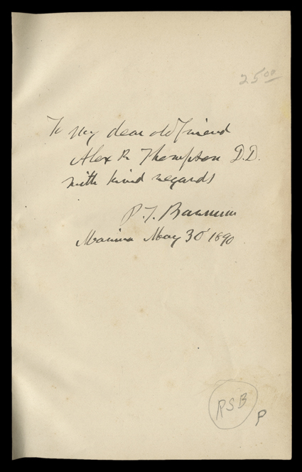 P. T. Barnum Book: Struggles and Triumphs, or Sixty Years of Recollections... P.T. Barnum. Buffalo, Courier Co., 1889. 8vo, in his gift binding (black morocco with marbled
boards). Signed and inscribed To my dear Friend, Alex R. Thompson,