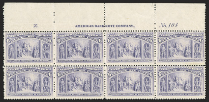 235, 6c Columbian, full top margin imprint, letter Z and plate No. 104 block of eight, bright and fresh, o.g., some perfs. rejoined causing slight gum disturbance, otherwise
n.h., fine cataloged as hinged.
