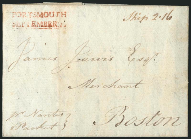 (Portsmouth N.H., 1783) PORTSMOUTHSEPTEMBER 2?.> Well-struck two-line red datestamp with ms. <<Ship 2.16>> dwt ship-letter rate on 1783 folded letter to Boston, datelined <<Anemis, a small town 7 Leagues from
Nantes, 16 July 83>>, endorsed <<
