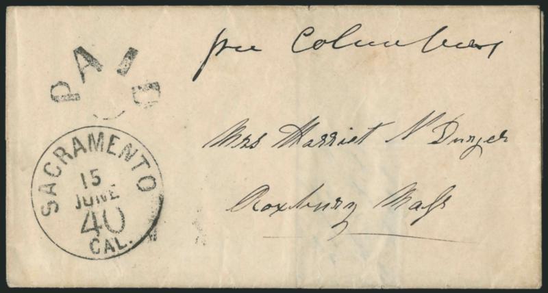Sacramento Cal. 40 15 June.> Large integral-rate circular datestamp with Paid in arc handstamp on 1850 folded letter to Roxbury Mass., endorsed <<per Columbus>> and carried on that steamship via Panama, thence
carried by the <<Crescent City>> to