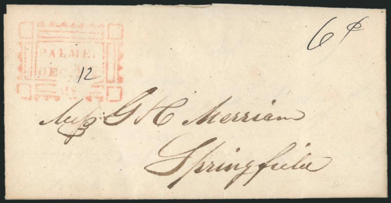 Palmer Ms. Dec. 12.> Clear strike in red of this elaborate boxed handstamp with day reiterated in ms. on 1839 folded letter to Springfield Mass., ms. 6c rate at upper right, Very Fine, attractive and very
unusual town marking