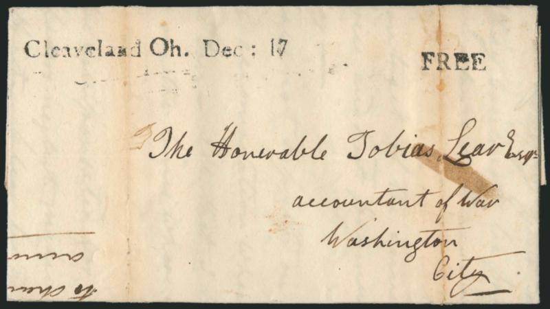 Cleaveland Oh. Dec: 17.> Ty. II straightline datestamp with Free handstamp very clearly struck on folded letter datelined <<Cleaveland December 16th 1814>> from George Wallace to Tobias Lear at War Department
in Washington D.C., regarding provisi