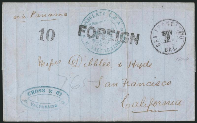 FOREIGN.> Bold straightline handstamp with San Francisco Cal. Nov. 6, 1864 double-circle datestamp and 10 due handstamp, blue <Consulate U.S.A. Valparaiso> circular handstamp with Eagle and E. Pluribus Unum in
center, on blue Oct. 1, 1864 fol