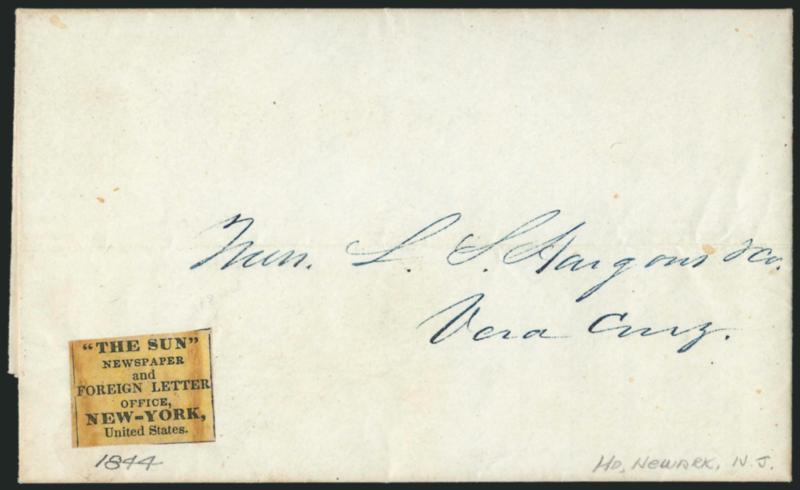 The Sun Newspaper and Foreign Letter Office, New-York, United States.> Yellowish label with slight gum toning affixed to folded letter datelined <<Newark N.J. Sept. 20th 1844>> to Vera Cruz, Very Fine,
rare