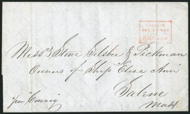 CollectSix CentsforHale & Co.> Red framed handstamp on folded letter <from Macao to Salem, Mass.,> datelined <<Macao, 19th July 1844>> with senders ship directive <<per Convoy,>> addressed to the owners of the
<<Eliza Ann,>> red Wetmore &
