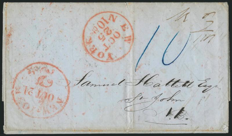 New-York 2 cts. Oct. 24.> Red integral-rate circular datestamp for carrier delivery to the post office, red New York 10 cts Oct. 25 integral-rate circular datestamp on 1847 folded letter <to St. Johns, New
Brunswick,> blue ms. 10 U.S. rate, ms. 