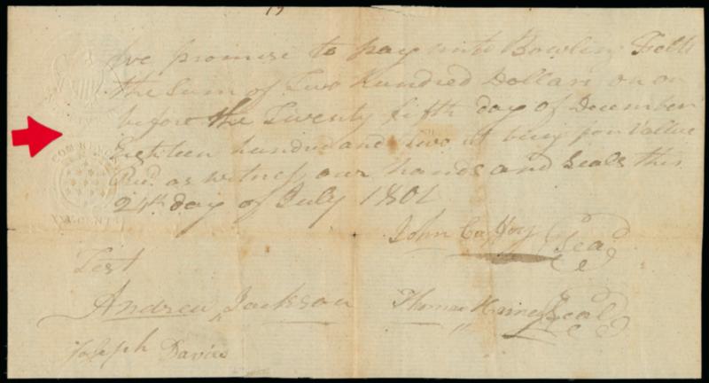 Andrew Jackson.> Signature as witness on July 24, 1802 Five-Month $200.00 Promissory Note with 25c Embossed Revenue Second Federal Issue RM263a John Caffery, one of the makers of this note, was the son of Mary
Donelson, sister of Rachel, the wife of