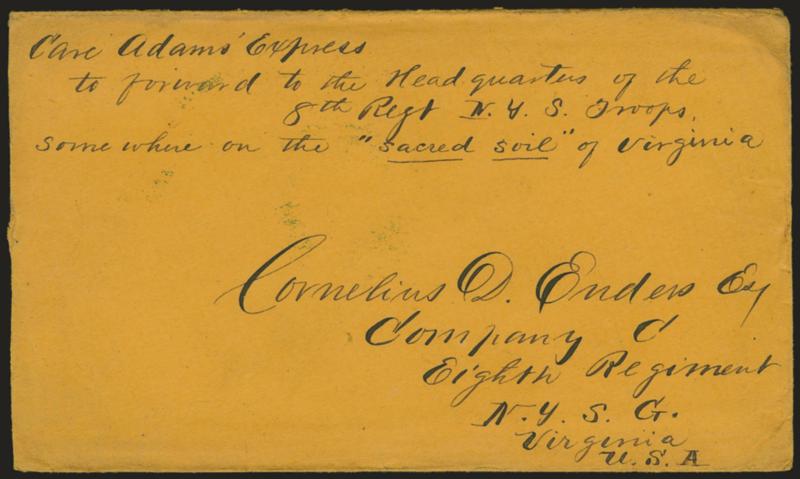 Adams Express Company N-Y.> Dateless double-circle handstamp on back of buff cover addressed <<Care Adams Express, to forward to the Headquarters of the 8th Regt N.Y.S. Troops, somewhere on the sacred soil of
Virginia,>> excellent civilian conte