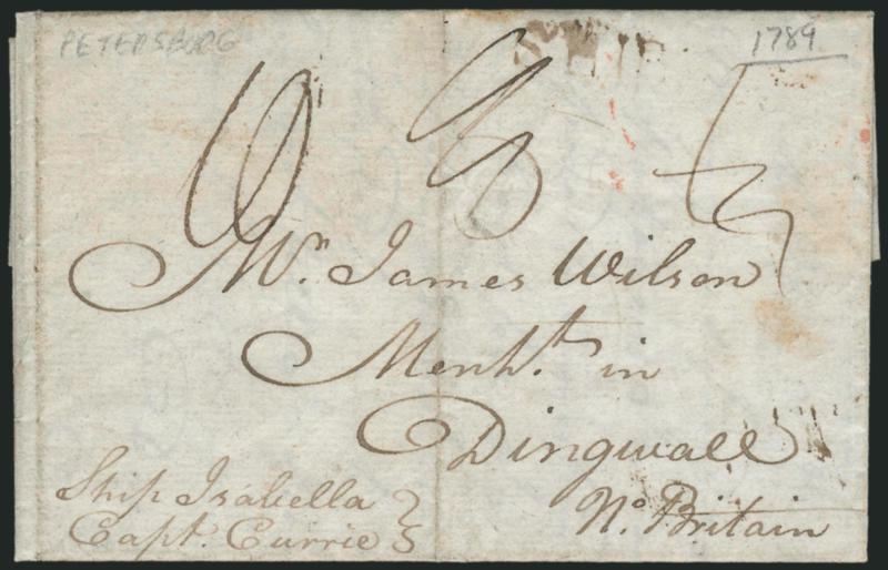 (Petersburg Va., 1789) Private Ship Letter to Scotland.> Folded letter datelined <<Petersburg in Virginia, 4th Octr. 1789>> to Dingwall, Scotland, senders routing <<Ship Isabella, Capt. Currie,>> brownish
^SHIP^ handstamp, matching ^GREENOCK