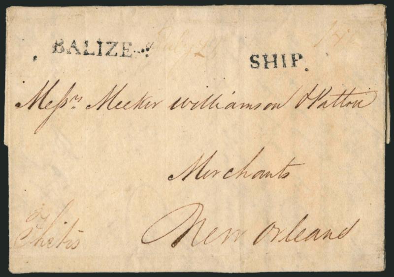 BALIZE.> Well-struck straightline handstamp with matching ^SHIP^ handstamp, red ms. July 28 and 14-12 rate on 1808 folded letter datelined <<Elizabethtown June 26, 1808>> to New Orleans, interesting contents in
part <<it is my opinion that t