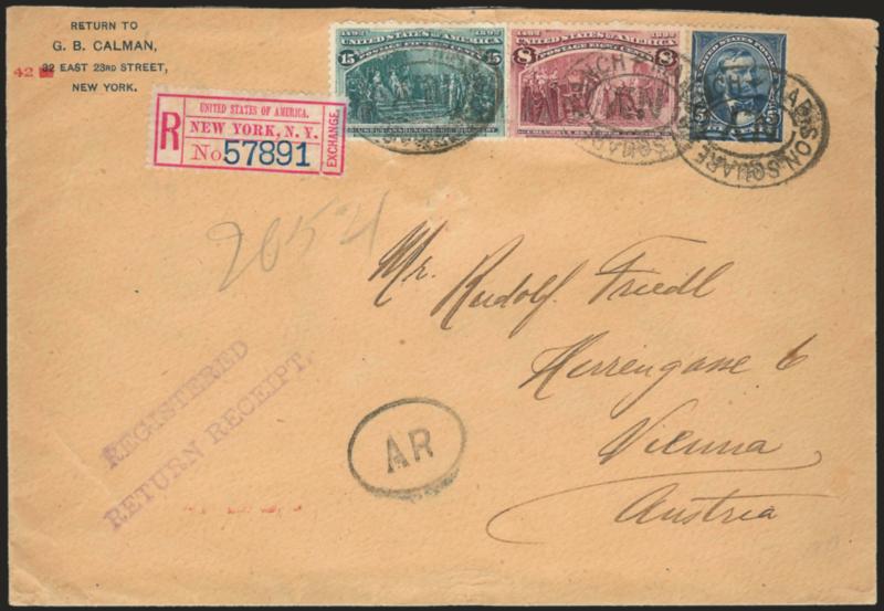 8c, 15c Columbian (236, 238).> Used with 5c Dark Blue (281) and tied by Madison Square Branch N.Y. registry ovals on Calman corner card cover <to Vienna, Austria,> addressed to Mr. Rudolph Friedl, purple
Registered, Jun. 17, 1898, Madison Square B