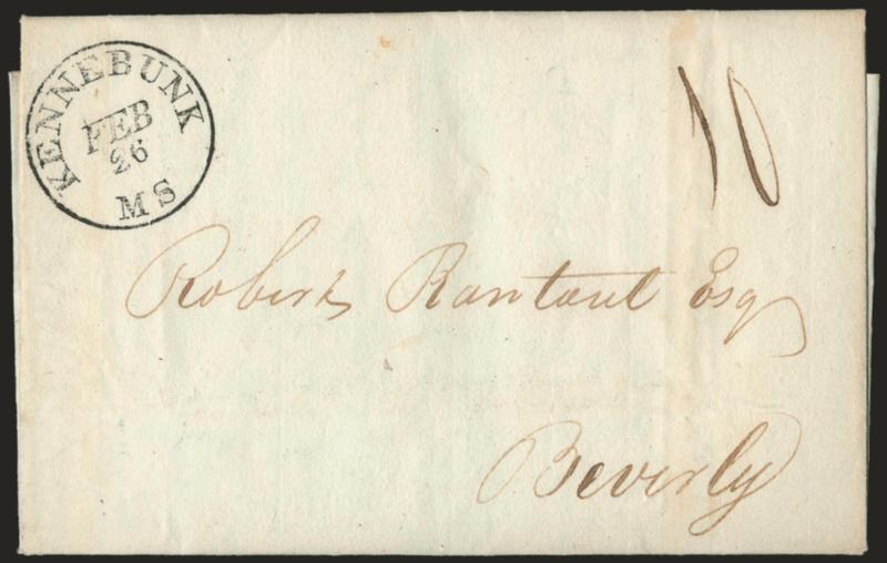 Kennebunk Ms. Feb. 26.> Perfect strike of circular datestamp with <MS Massachusetts state designation as a protest against Maines statehood movement,> with manuscript 10 rate on 1819 folded letter to Beverly
Mass., Extremely Fine and very rare,