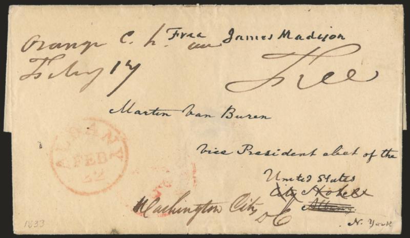 James Madison.> Free frank <<Free James Madison>> as ex-President on 1833 folded cover addressed in his hand to <<Martin Van Buren, Vice President of the United States>> first in Albany N.Y. and then
<forwarded> to Washington D.C., ms. Orange C.