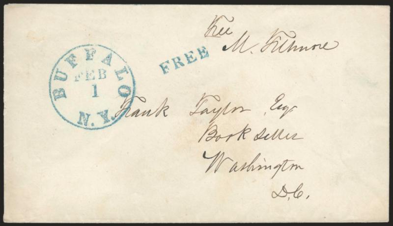 Millard Fillmore.> Free frank <<Free M. Filmore>> on cover addressed in his hand to a bookseller in Washington D.C., blue Buffalo N.Y. Feb. 1 circular datestamp and matching Free handstamp, fresh and Very
Fine